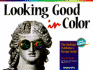 Looking Good in Color: Desktop Publisher's Design Guide