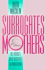 Surrogates and Other Mothers: the Debates Over Assisted Reproduction