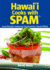 Hawaii Cooks With Spam: Local Recipes Featuring Our Favorite Canned Meat
