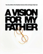 A Vision for My Father: the Life and Work of Palestinian-American Artist and Designer Rajie Cook