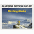 Climbing Alaska (Alaska Geographic)