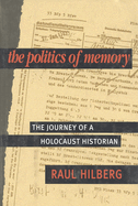 The Politics of Memory: the Journey of a Holocaust Historian