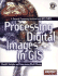 Processing Digital Images in Gis: a Tutorial Featuring Arcview and Arc/Info