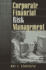 Corporate Financial Risk Management: A Computer-Based Guide for Nonspecialists