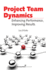 Project Team Dynamics: Enhancing Performance Improving Results