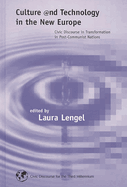 Culture and Technology in the New Europe: Civic Discourse in Transformation in Post-Communist Nations (Civic Discourse for the Third Millennium)