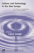 Culture and Technology in the New Europe: Civic Discourse in Transformation in Post-Communist Nations (Civic Discourse for the Third Millennium)