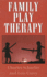 Family Play Therapy (Child Therapy Series)
