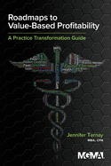 Roadmaps to Value-Based Profitability: a Practice Transformation Guide