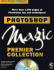 Photoshop Magic Premier Collection (Photoshop Magic Series)