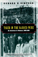 Tiger in the Barbed Wire: an American in Vietnam 1952-1991 (Kodansha Globe)