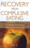 Recovery From Compulsive Eating: a Complete Guide to the Twelve Step Program