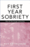 First-Year Sobriety: When All That Changes is Everything