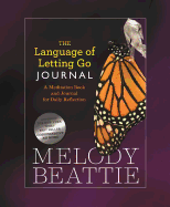 The Language of Letting Go Journal: a Daily Practice of Meditation, Reflection, and Renewal