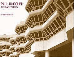 Paul Rudolph: the Late Work
