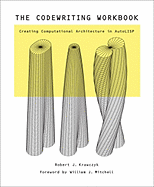 The Codewriting Workbook: Creating Computational Architecture in Autolisp