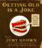 Getting Old is a Joke