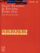 Sight Reading & Rhythm Every Day(R), Book 2a (the Fjh Pianist's Curriculum, 2a)