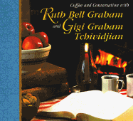 Coffee and Conversation With Ruth Bell Graham and Gigi Graham Tchividjian