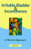 Irritable Bladder & Incontinence: a Natural Approach