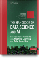 The Handbook of Data Science and AI: Generate Value from Data with Machine Learning and Data Analytics