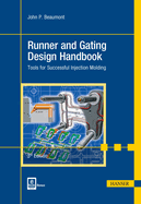 Runner and Gating Design Handbook: Tools for Successful Injection Molding