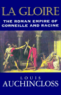 La Gloire: the Roman Empire of Corneille and Racine
