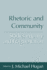 Rhetoric and Community: Studies in Unity and Fragmentation (Studies in Rhetoric/Communication)