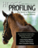 Horse Profiling: the Secret to Motivating Equine Athletes Using Emotional Conformation, Behavioural Genetics and Herd Dynamics to Choose Training...Performance and Hone Competitive Strategy