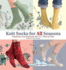 Knit Socks for All Seasons: Fabulous, Fun Footwear for Any Time of Year