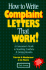 How to Write Complaint Letters That Work: a Consumer's Guide to Resolving Conflicts & Getting Results