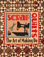 Scrap Quilts: the Art of Making Do