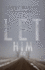 Let Him Go: a Novel