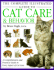 The Complete Illustrated Guide to Cat Care & Behavior: a Comprehensive and Practical Guide to Every Aspect of Cat Care