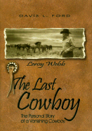 The Last Cowboy: the Personal Story of a Vanishing Cowboy