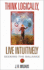 Think Logically, Live Intuitively: Seeking the Balance
