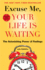 Excuse Me, Your Life is Waiting, Expanded Study Edition: the Astonishing Power of Feelings