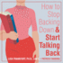 How to Stop Backing Down and Start Talking Back