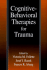 Cognitive-Behavioral Therapies for Trauma