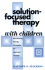 Solution-Focused Therapy With Children: Harnessing Family Strengths for Systemic Change