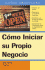 C�mo Iniciar Su Propio Negocio: How to Start Your Own Business (Spanish) (Guias Practicas) (Spanish Edition)