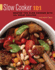Slow Cooker 101: Master the Slow Cooker With 101 Great Recipes