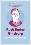 Ruth Bader Ginsburg: in Her Own Words (in Their Own Words Series)