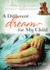 A Different Dream for My Child: Meditations for Parents of Critically Or Chronically Ill Children
