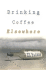 Drinking Coffee Elsewhere