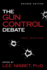 The Gun Control Debate: You Decide (Contemporary Issues in Philosophy)