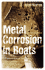 Metal Corrosion in Boats: the Prevention of Metal Corrosion in Hulls, Engines, Rigging and Fittings