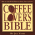 Coffee Lover's Bible: Ode to the Divine Brew in Fact, Food & Fancy