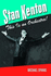 Stan Kenton: This is an Orchestra! (North Texas Lives of Musician Series)