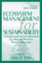 Ecosystem Management for Sustainability: Principles and Practices Illustrated By a Regional Biosphere Reserve Cooperative